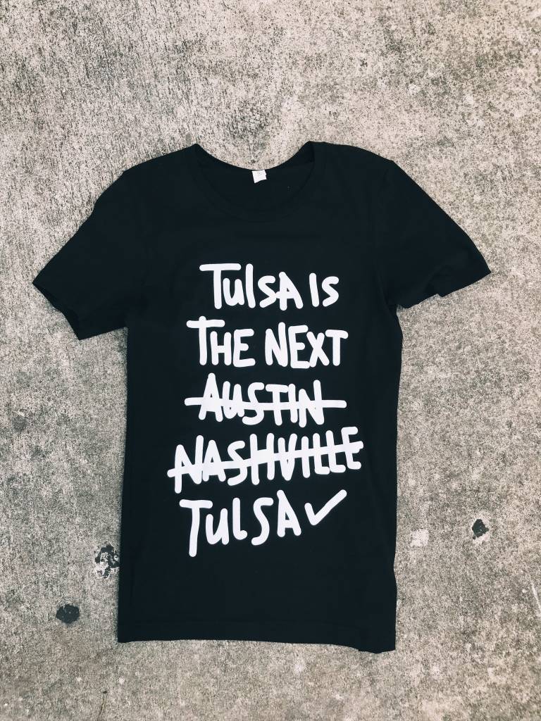 Tulsa Is The Next Tulsa Tshirt